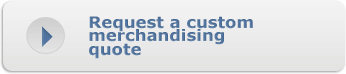 Request a custom merchandising quote